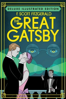 The Great Gatsby (Deluxe Illustrated Edition) by Fitzgerald, F. Scott