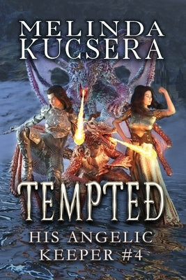 His Angelic Keeper Tempted by Kucsera, Melinda