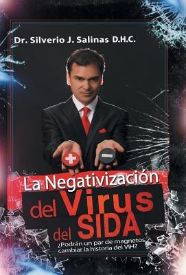 La negativización del virus del sida: ¿Podrán un par de magnetos cambiar la historia del VIH? by Salinas D. H. C., Silverio J.