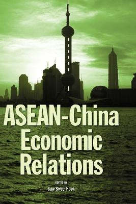 ASEAN-China Economic Relations by Saw, Swee Hock
