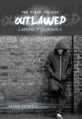 Outlawed: Looking for Trouble by Howell, Mark