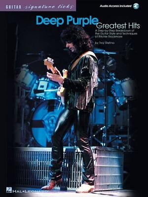 Deep Purple - Greatest Hits: A Step-By-Step Breakdown of the Guitar Style and Techniques of Ritchie Blackmore [With CD] by Stetina, Troy