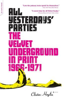 All Yesterdays' Parties: The Velvet Underground in Print, 1966-1971 by Heylin, Clinton