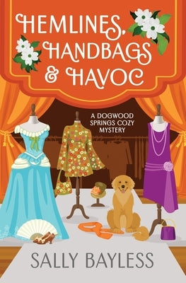 Hemlines, Handbags & Havoc by Bayless, Sally