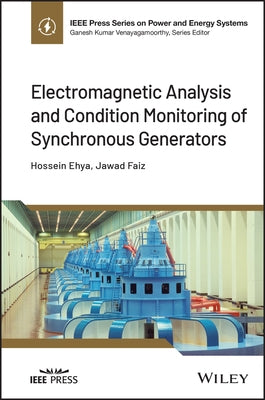 Electromagnetic Analysis and Condition Monitoring of Synchronous Generators by Ehya, Hossein