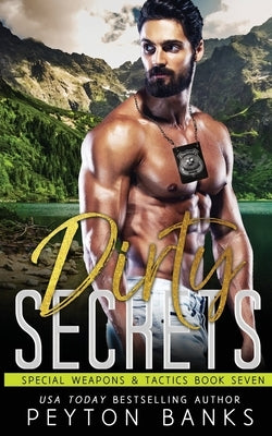 Dirty Secrets (Special Weapons & Tactics 7) by Banks, Peyton