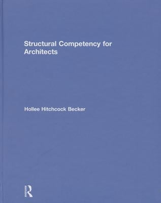 Structural Competency for Architects by Hitchcock Becker, Hollee