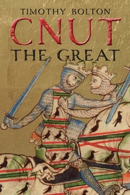 Cnut the Great by Bolton, Timothy