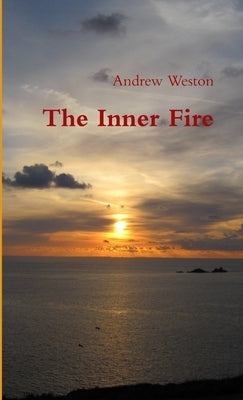 The Inner Fire by Weston, Andrew