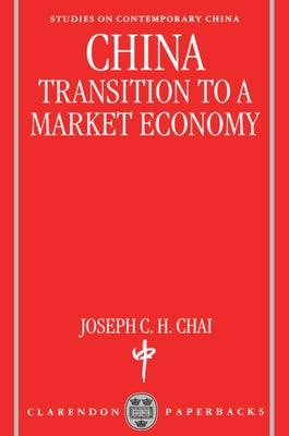 China ' Transition to a Market Economy ' (Oscc) by Chai, Joseph C. H.