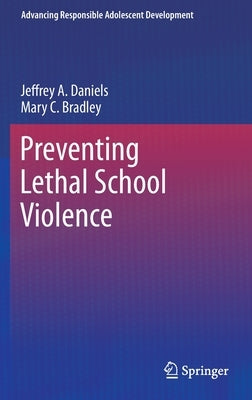Preventing Lethal School Violence by Daniels, Jeffrey A.