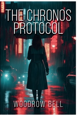 The Chronos Protocol by Bell, Woodrow