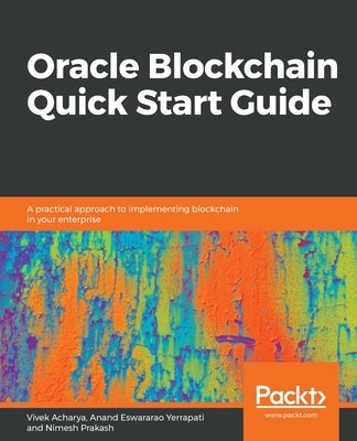 Oracle Blockchain Quick Start Guide by Acharya, Vivek
