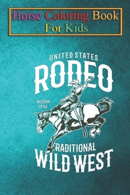 Horse Coloring Book For Kids: Rodeo Wild West Western Style Animal Coloring Book - For Kids Aged 3-8 (Fun Activities Books) by K. R., Jenny