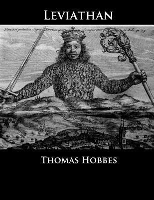 Leviathan: Or the Matter, Forme, & Power of a Common-wealth Ecclesiastical and Civill by Hobbes, Thomas