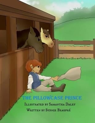The Pillowcase Prince by Daley, Samantha