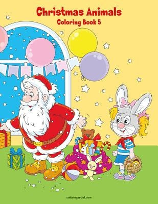 Christmas Animals Coloring Book 5 by Snels, Nick