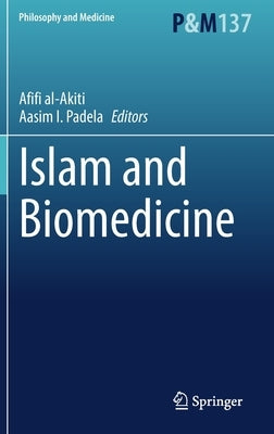 Islam and Biomedicine by Al-Akiti, Afifi