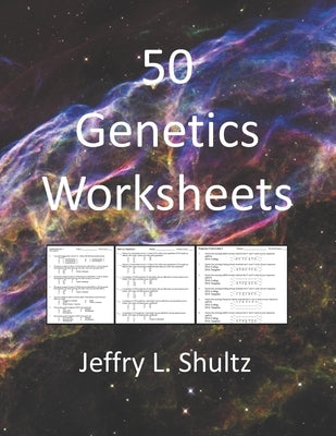 50 Genetics Worksheets by Shultz, Jeffry L.