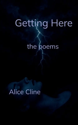 Getting Here by Cline, Alice