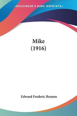 Mike (1916) by Benson, Edward Frederic