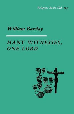 Many Witnesses, One Lord by Barclay, William