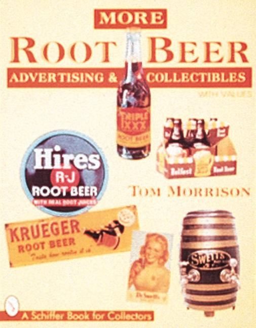 More Root Beer Advertising & Collectibles by Morrison, Tom