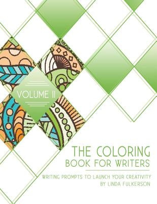 The Coloring Book for Writers: Writing Prompts to Launch Your Creativity by Fulkerson, Linda