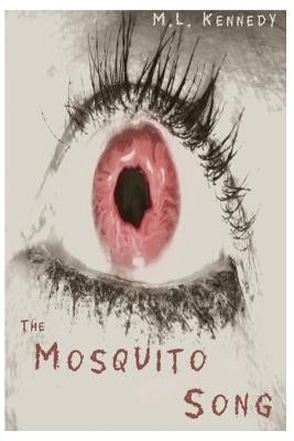 The Mosquito Song by Kennedy, M. L.