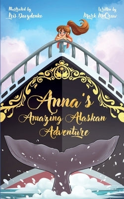 Anna's Amazing Alaskan Adventure by McCraw, Mark H.