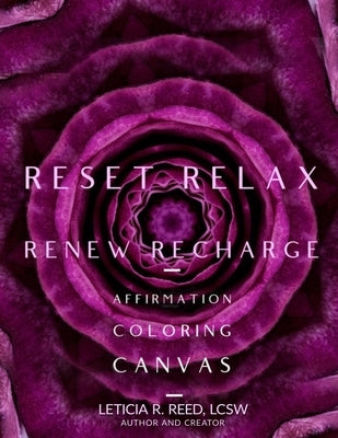Reset Relax Renew Recharge Affirmation Coloring Canvas by Reed, Lcsw Leticia R.