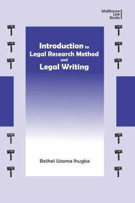 Introduction to Legal Research Method and Legal Writing by Ihugba, Bethel Uzoma