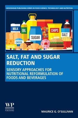 Salt, Fat and Sugar Reduction: Sensory Approaches for Nutritional Reformulation of Foods and Beverages by O'Sullivan, Maurice