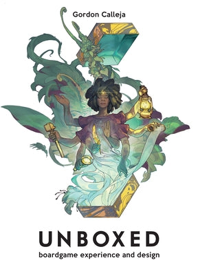Unboxed: Board Game Experience and Design by Calleja, Gordon