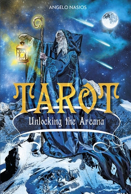 Tarot: Unlocking the Arcana by Nasios, Angelo