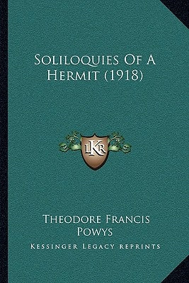 Soliloquies of a Hermit (1918) by Powys, Theodore Francis