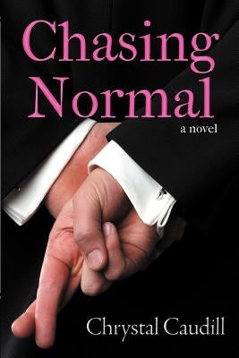 Chasing Normal by Caudill, Chrystal