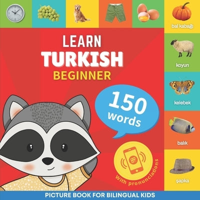 Learn turkish - 150 words with pronunciations - Beginner: Picture book for bilingual kids by Goose and Books