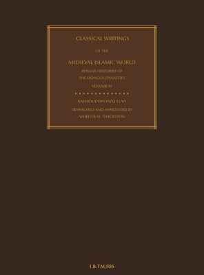 Classical Writings of the Medieval Islamic World: Persian Histories of the Mongol Dynasties Volume 3 by Dughlat, Mirzar Haydar