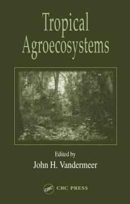 Tropical Agroecosystems by VanderMeer, John H.