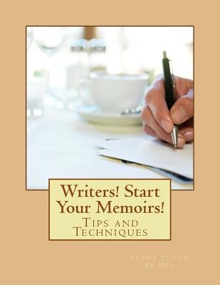Writers! Start Your Memoirs!: Tips and Techniques by Tuten, Kathy