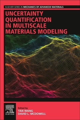 Uncertainty Quantification in Multiscale Materials Modeling by Wang, Yan