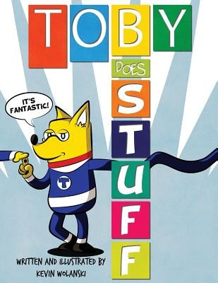 Toby Does Stuff by Wolanski, Kevin