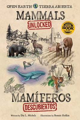 Mammals Unlocked / Mamíferos Descubiertos by Michels, Dia L.
