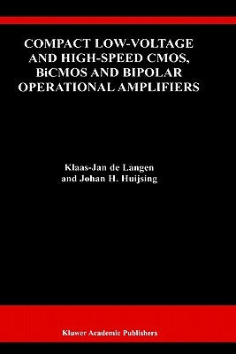Compact Low-Voltage and High-Speed Cmos, BICMOS and Bipolar Operational Amplifiers by de Langen, Klaas-Jan
