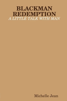 Blackman Redemption - A Little Talk with Man by Jean, Michelle