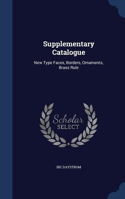 Supplementary Catalogue: New Type Faces, Borders, Ornaments, Brass Rule by Daystrom, Inc