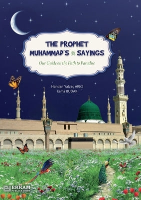Our guide on the Path to Paradise - The Prophet Muhammad's (saw) Sayings [Secondary School Textbook]: Islamic Studies Textbook by Arıcı, Handan Yalva?