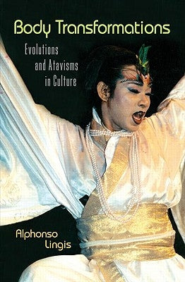 Body Transformations: Evolutions and Atavisms in Culture by Lingis, Alphonso