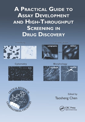 A Practical Guide to Assay Development and High-Throughput Screening in Drug Discovery by Chen, Taosheng